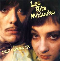 Les Rita Mitsouko : C'est Comme Ca